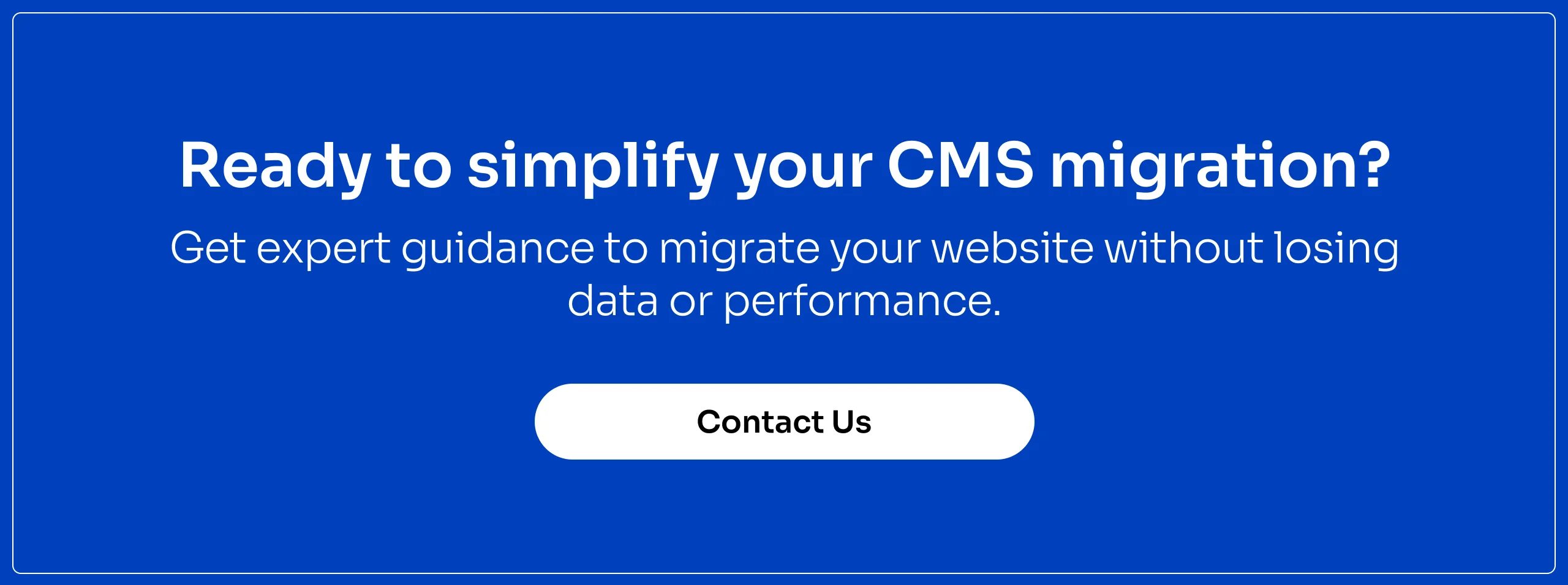Ready to simplify your cms migration
