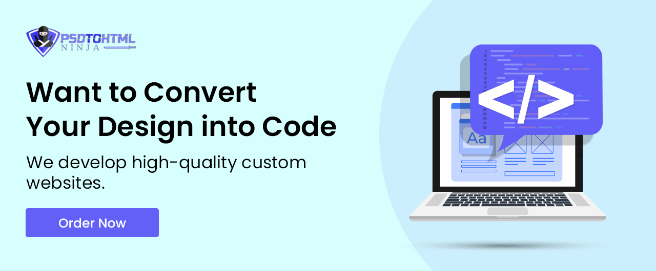 Order Now: Want to Convert Your Design into Code