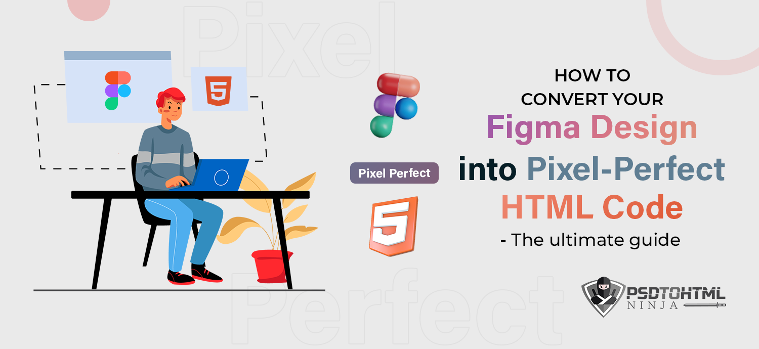 How to Convert Your Figma Design into Pixel-Perfect HTML Code – The Ultimate Guide