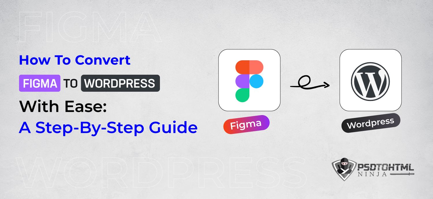 How To Convert Figma To Wordpress With Ease: A Step-By-Step Guide